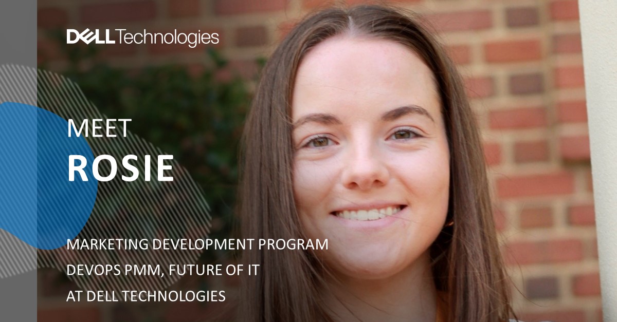 Developing With Dell Technologies Rosie Finds Her Passion In Marketing With The Help Of The Mdp